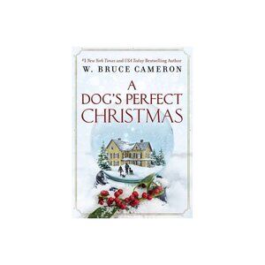 A Dog's Perfect Christmas - by W Bruce Cameron